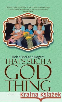 That's Such A God Thing: Looking for God's Miracles Daily Rogers, Helen McLeod 9781512715439 WestBow Press - książka