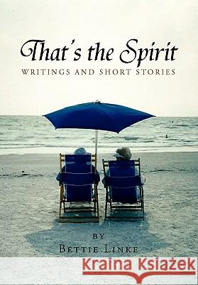 That's the Spirit Bettie Linke 9781453569078 Xlibris Corporation - książka