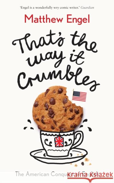 That's The Way It Crumbles The American Conquest of the English Language Engel, Matthew 9781781256695  - książka