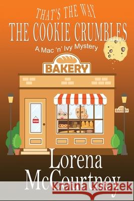 That's the Way The Cookie Crumbles: Book #4, The Mac 'n' Ivy Mysteries Lorena McCourtney 9780578857923 Rogue Ridge Press - książka