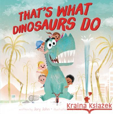 That's What Dinosaurs Do Jory John Pete Oswald 9780062343192 HarperCollins - książka