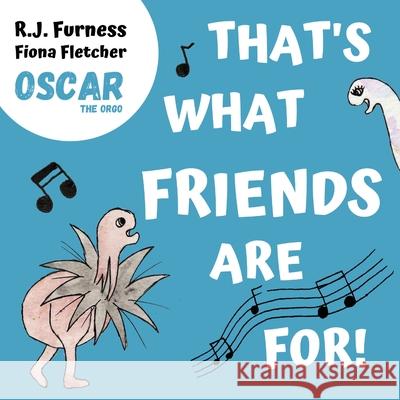 That's What Friends Are For! (Oscar The Orgo) R.J. Furness, Fiona Fletcher 9781916163782 Orgo Press - książka