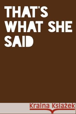 That's What She Said: Recipe Paper Snarky Sarcasm Journals 9781687351760 Independently Published - książka