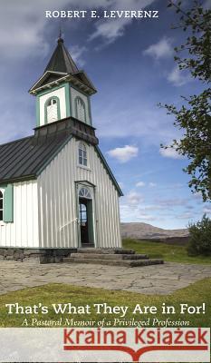 That's What They Are in For! Robert E Leverenz 9781498267670 Resource Publications (CA) - książka