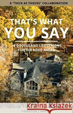 That's What You Say Vanessa J. White 9781736665145 You Can Make It Books, LLC - książka