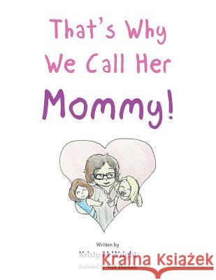 That's Why We Call Her Mommy! Kristy M. Wright 9781524672751 Authorhouse - książka