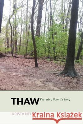 Thaw: Featuring Naom's Story Krista Nelson 9781533409737 Createspace Independent Publishing Platform - książka