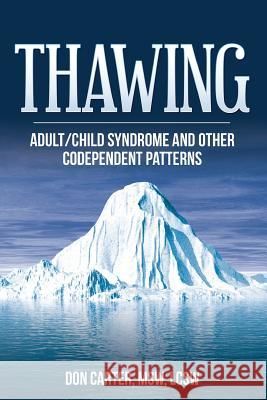 Thawing Adult/Child Syndrome and Other Codependent Patterns Don Carte 9781475022711 Createspace - książka