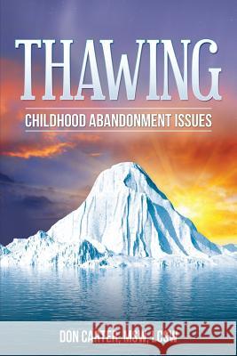 Thawing Childhood Abandonment Issues Don Carter 9781477634769 Createspace - książka