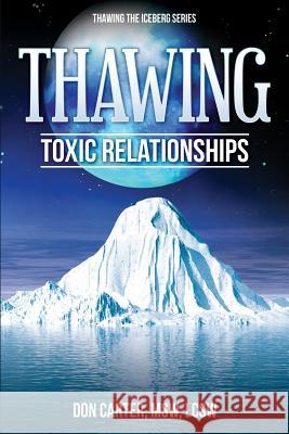 Thawing Toxic Relationships Don Carter 9781479325412 Createspace - książka