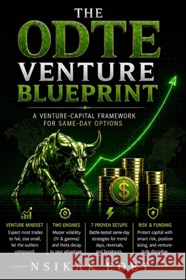 The 0dte Venture Blueprint: A Venture-Capital Framework for Same-Day Options Edet, Nsikak 9798184235462 Independently Published - książka