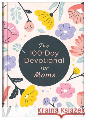 The 100-Day Devotional for Moms Inc. Barbour Publishing 9798891510494 Barbour Pub Inc - książka