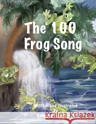 The 100 Frog Song Rebecca Duckworth Rebecca Duckworth 9781719141925 Createspace Independent Publishing Platform - książka