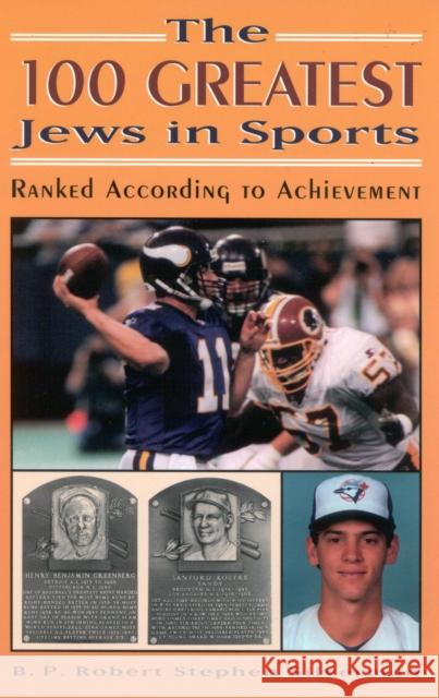 The 100 Greatest Jews in Sports: Ranked According to Achievement Silverman, B. P. Robert Stephen 9780810847750 Scarecrow Press - książka