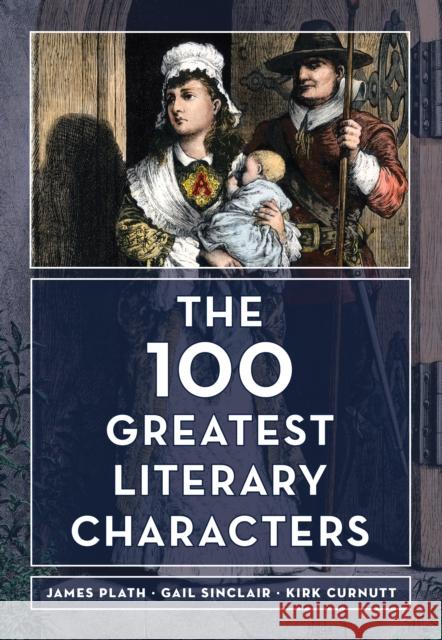 The 100 Greatest Literary Characters James Plath Gail Sinclair Kirk Curnutt 9781538103753 Rowman & Littlefield Publishers - książka