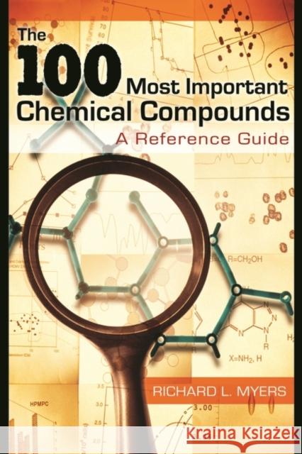 The 100 Most Important Chemical Compounds: A Reference Guide Myers, Richard L. 9780313337581 Greenwood Press - książka