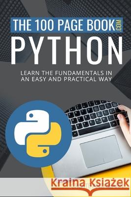 The 100 Page Book - Python: Learn the fundamentals in an easy and practical way Create And Learn 9798481588216 Independently Published - książka