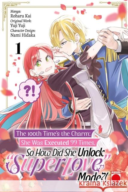 The 100th Time's The Charm Volume 1: She was executed 99 times, so how did she unlock 'super love' mode?! Yuji Yuji 9781804912966 Panini Publishing Ltd - książka