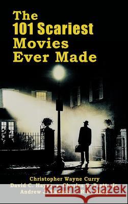 The 101 Scariest Movies Ever Made (Hardback) Christopher Curry David C. Hayes Jr. Charles E. Pratt 9781629331720 BearManor Media - książka