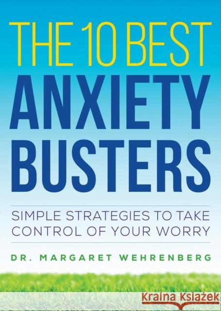 The 10 Best Anxiety Busters: Simple Strategies to Take Control of Your Worry Margaret Wehrenberg 9780393710762 W. W. Norton & Company - książka