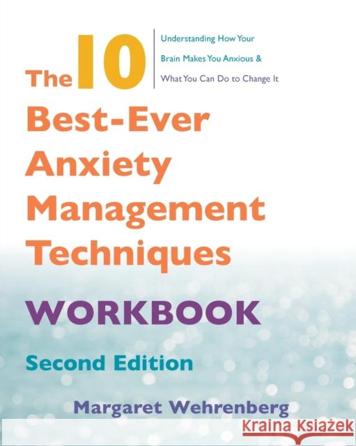 The 10 Best-Ever Anxiety Management Techniques Workbook Margaret Wehrenberg 9780393712162 W. W. Norton & Company - książka