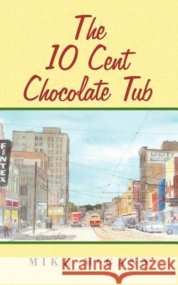 The 10 Cent Chocolate Tub Mike McGann 9781425976873 Authorhouse - książka