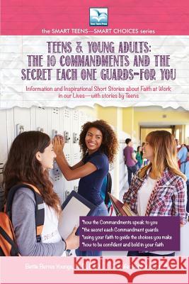 The 10 Commandments and the Secret Each One Guards--FOR YOU: For Teens and Young Adults Youngs, Bettie 9781940784953 Teen Town Press - książka