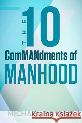 The 10 Commandments of Manhood Michael Bryant 9781521933909 B747r1swp - książka