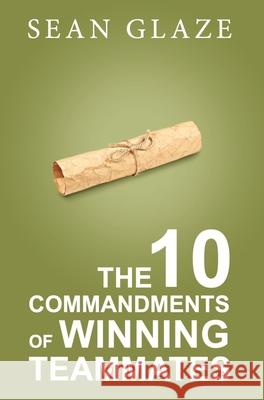 The 10 Commandments of Winning Teammates Glaze Sean Glaze 9798985676907 Sean Glaze - książka
