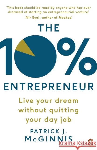 The 10% Entrepreneur: Live Your Dream Without Quitting Your Day Job McGinnis Patrick 9780241198797 Penguin Books Ltd - książka