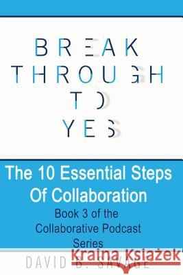 The 10 Essential Steps of Collaboration David B. Savage 9781775130956 Savage Management Ltd. - książka