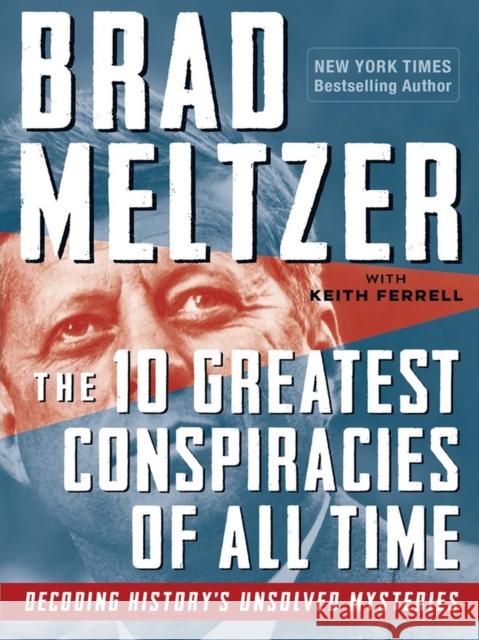 The 10 Greatest Conspiracies of All Time: Decoding History's Unsolved Mysteries Meltzer, Brad 9781523512362 Workman Publishing - książka