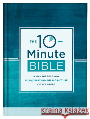 The 10-Minute Bible: A Manageable Way to Understand the Big Picture of Scripture Compiled by Barbour Staff 9781636090160 Barbour Publishing - książka