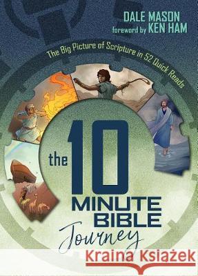 The 10 Minute Bible Journey: The Big Picture of Scripture in 52 Quick Reads Dale Mason 9780892217557 New Leaf Press - książka