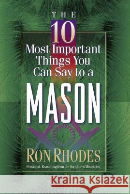 The 10 Most Important Things You Can Say to a Mason Ron Rhodes 9780736905367 Harvest House Publishers,U.S. - książka
