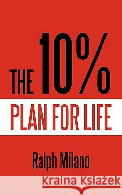 The 10% Plan for Life Ralph Milano 9781450210546 iUniverse.com - książka