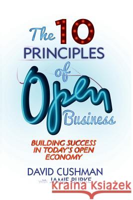 The 10 Principles of Open Business: Building Success in Today's Open Economy Burke, Jamie 9781349467235 Palgrave Macmillan - książka
