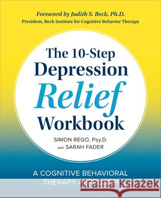 The 10-Step Depression Relief Workbook: A Cognitive Behavioral Therapy Approach Simon, PsyD Rego Sarah Fader 9781939754363 Althea Press - książka