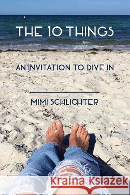 The 10 Things: An invitation to dive in Schlichter, Mimi 9780996330824 Mimi's Art - książka