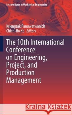 The 10th International Conference on Engineering, Project, and Production Management Kriengsak Panuwatwanich Chien-Ho Ko 9789811519093 Springer - książka