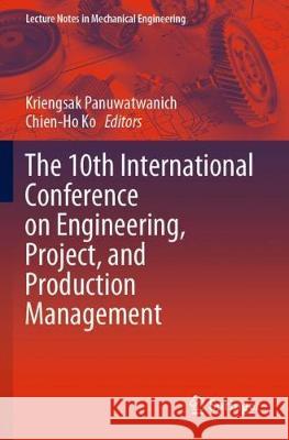The 10th International Conference on Engineering, Project, and Production Management Kriengsak Panuwatwanich Chien-Ho Ko 9789811519123 Springer - książka