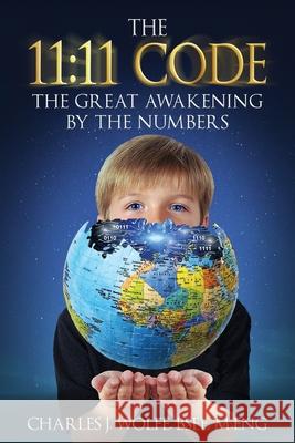 The 11: 11 Code: The Great Awakening by the Numbers Charles J. Wolfe Debra L. Hartmann 9781734621822 Lumanta Productions - książka