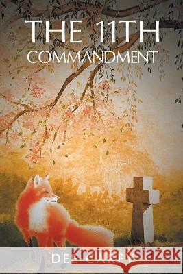 The 11th Commandment Dee Carey 9781639455652 Writers Branding LLC - książka