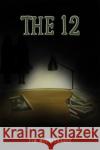 The 12 Tim Middlekauff 9781685623579 Austin Macauley Publishers LLC
