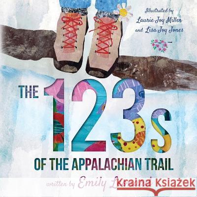 The 123s of the Appalachian Trail Laurie Joy Miller Lisa Joy Jones Emily Leonard 9781736156889 Emily's Escapades - książka