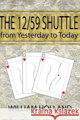 The 12/59 Shuttle From Yesterday to Today Holland, William D. 9781523901517 Createspace Independent Publishing Platform - książka