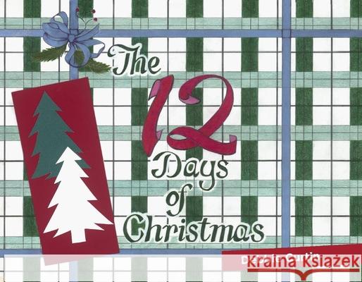 The 12 Days of Christmas Debbie Curtin 9781098354268 BookBaby - książka