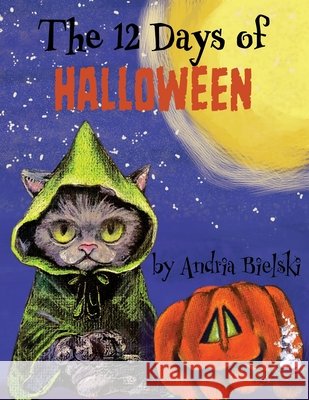 The 12 Days of Halloween Bielski, Alaina, Bielski, Joel Thomas, Bielski, Andria 9798263424169 Independently Published - książka