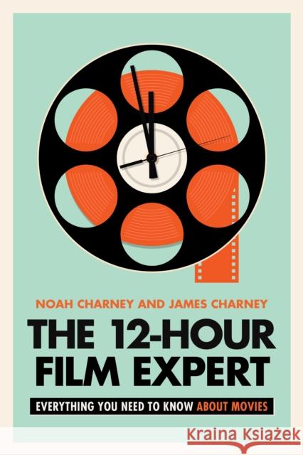 The 12-Hour Film Expert: Everything You Need to Know about Movies Noah Charney James Charney 9781538173428 Rowman & Littlefield - książka