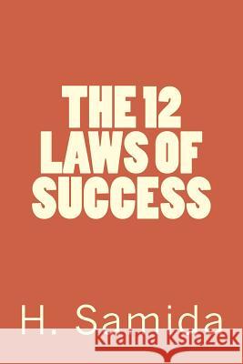 The 12 Laws for success: Proven Laws for Success Samida, Habel H. 9781535054225 Createspace Independent Publishing Platform - książka